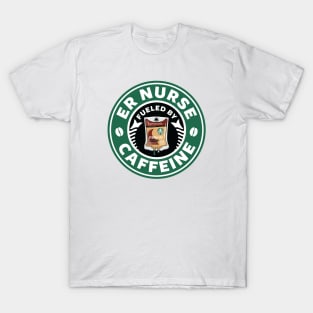 ER Nurse Fueled By Caffeine T-Shirt